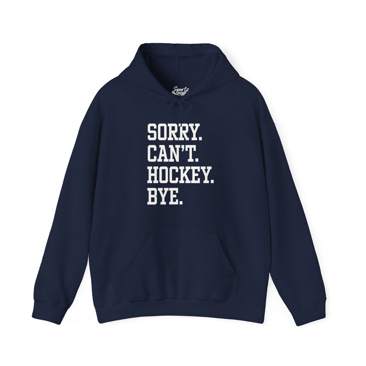 Sorry Can't Hockey Bye Tall Design Adult Unisex Hooded Sweatshirt