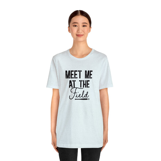 Meet Me at the Field Baseball Adult Unisex Mid-Level T-Shirt