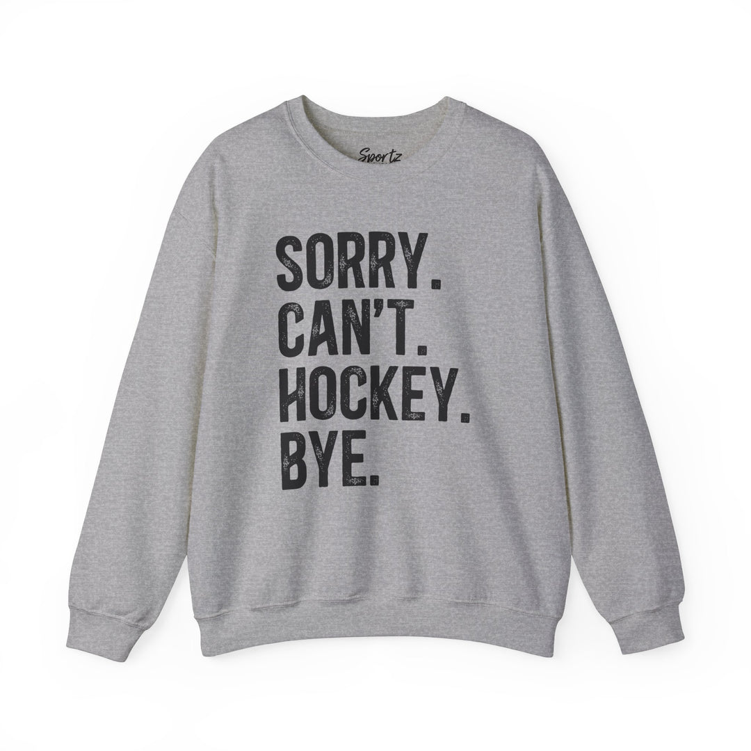Sorry Can't Hockey Bye Rustic Design Adult Unisex Crewneck Sweatshirt