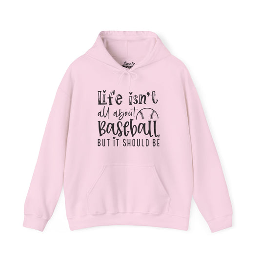 Life Isn't All About Baseball Adult Unisex Basic Hooded Sweatshirt