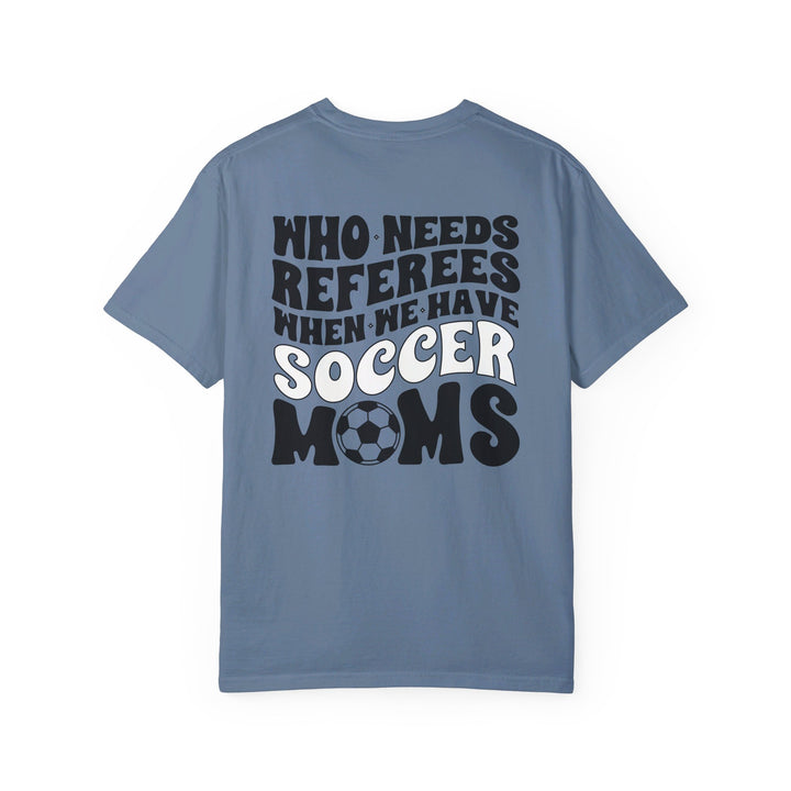 Who Needs Referees Soccer Unisex Adult Premium T-Shirt