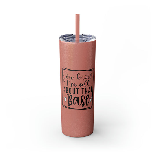 You Know I'm All About that Base Baseball 20oz Skinny Tumbler with Straw in Matte or Glossy