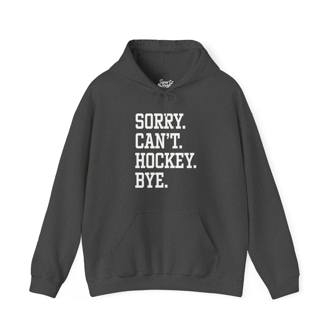 Sorry Can't Hockey Bye Tall Design Adult Unisex Hooded Sweatshirt