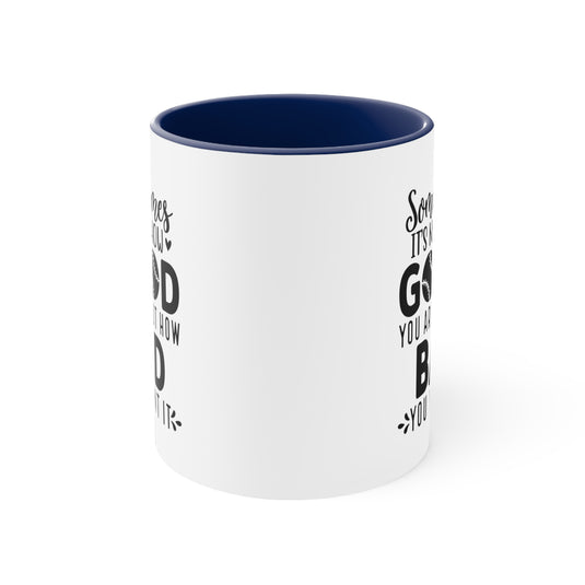 Sometimes It's Not How Good You Are Baseball 11oz Accent Mug