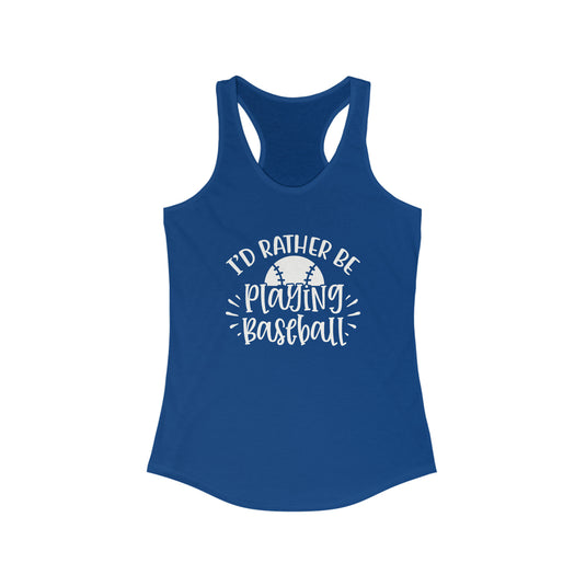 I'd Rather Be Playing Baseball Women's Racerback Tank