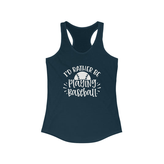 I'd Rather Be Playing Baseball Women's Racerback Tank