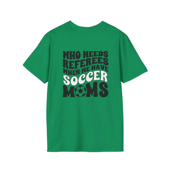 Who Needs Referees Soccer Unisex Adult T-Shirt