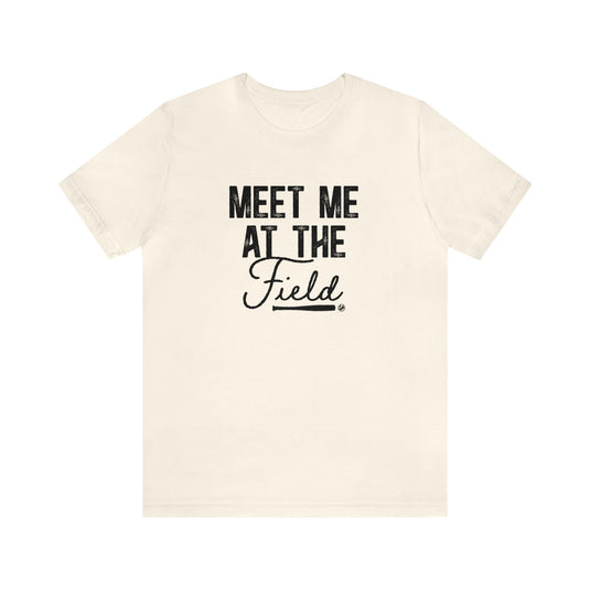 Meet Me at the Field Baseball Adult Unisex Mid-Level T-Shirt