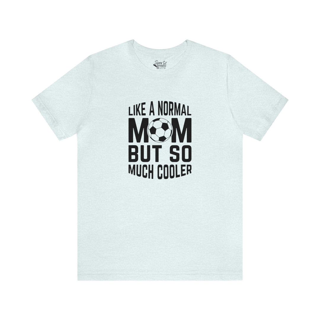 Like a Normal Mom Adult Unisex Mid-Level T-Shirt
