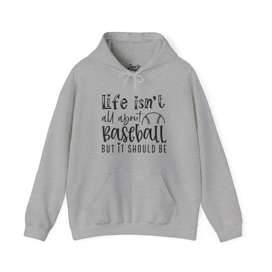 Life Isn't All About Baseball Adult Unisex Basic Hooded Sweatshirt