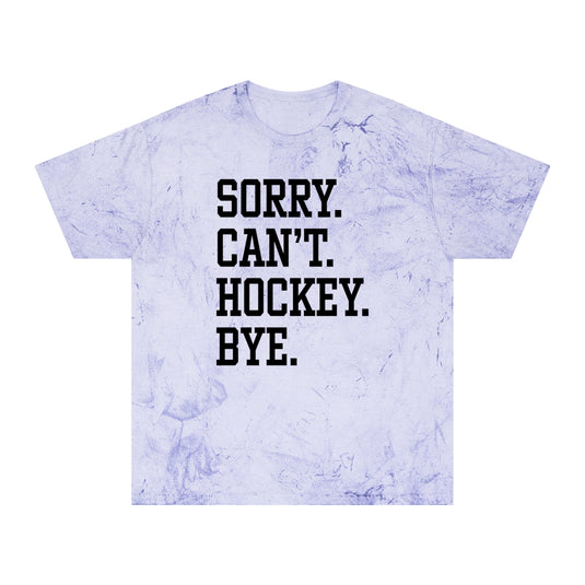 Sorry Can't Hockey Bye Tall Design Adult Unisex Colorblast T-Shirt