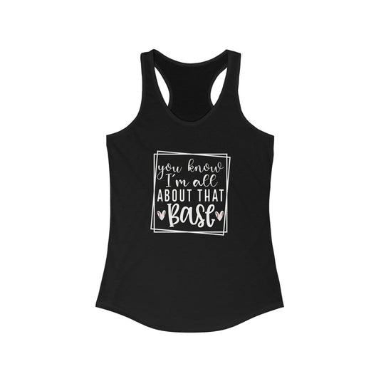 You Know I'm All About that Base Baseball Women's Racerback Tank