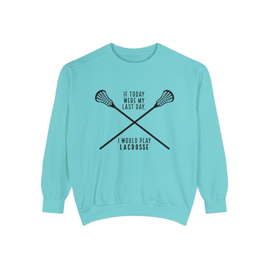 If Today Were My Last Day Lacrosse Adult Unisex Premium Crewneck Sweatshirt