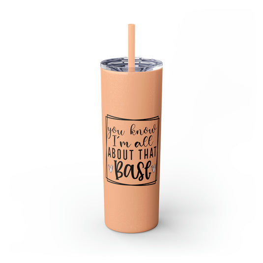 You Know I'm All About that Base Baseball 20oz Skinny Tumbler with Straw in Matte or Glossy