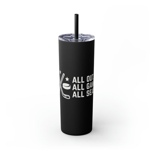 All Out All Game All Season Hockey 20oz Skinny Tumbler with Straw in Matte or Glossy