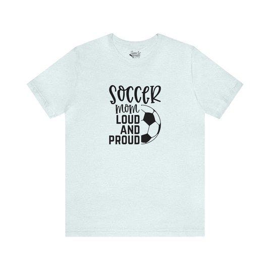 Soccer Mom Loud and Proud Adult Unisex Mid-Level T-Shirt