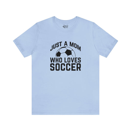 Just a Mom Who Loves Soccer Adult Unisex Mid-Level T-Shirt