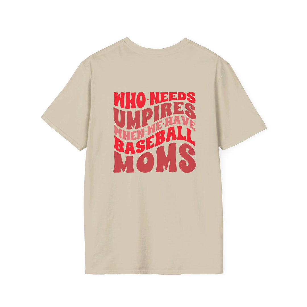 Who Needs Umpires Baseball Unisex Adult T-Shirt