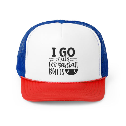 I Go Nuts for Baseball Butts Trucker Hat