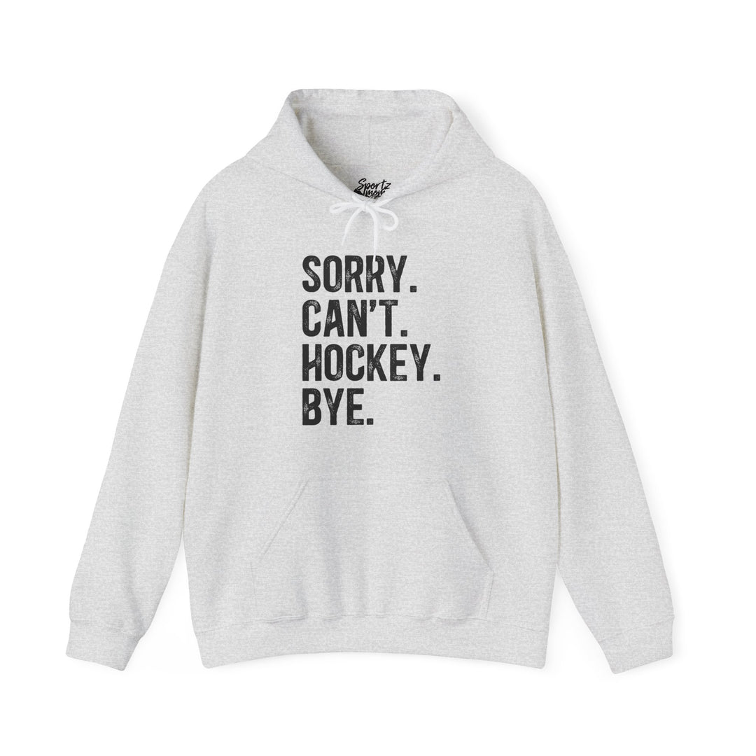 Sorry Can't Hockey Bye Rustic Design Adult Unisex Hooded Sweatshirt