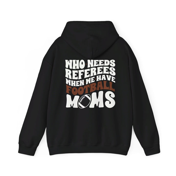 Who Needs Referees Football Unisex Adult Hooded Sweatshirt
