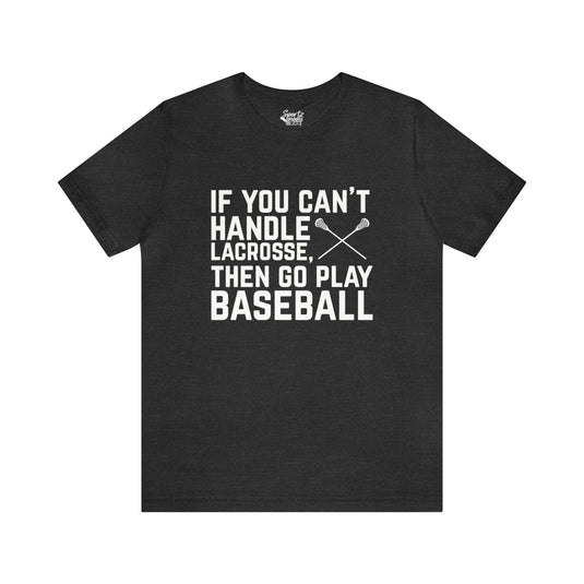 If You Can't Handle Lacrosse Adult Unisex Mid-Level T-Shirt