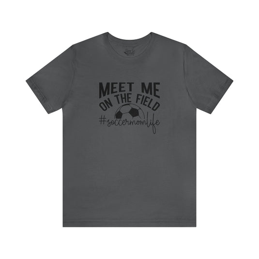 Meet Me on the Field Soccer Adult Unisex Mid-Level T-Shirt