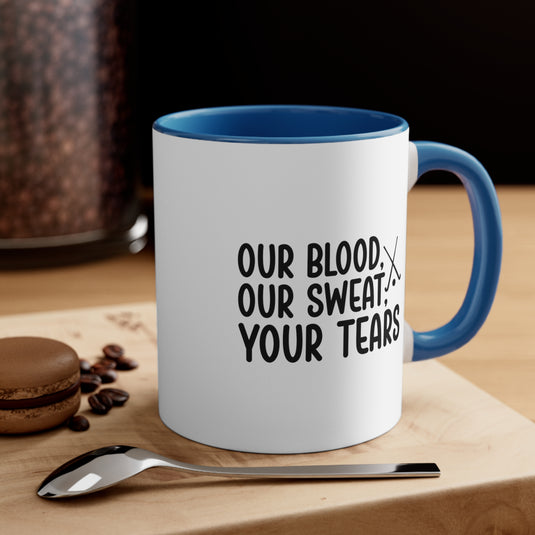 Our Blood Our Sweat Your Tears 11oz Hockey Accent Mug