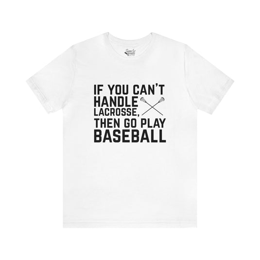 If You Can't Handle Lacrosse Adult Unisex Mid-Level T-Shirt