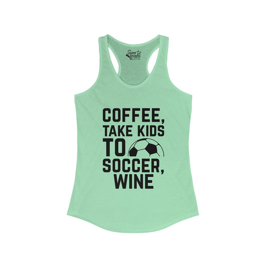 Coffee Take Kids to Soccer Wine Adult Women's Racerback Tank