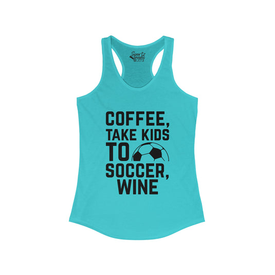 Coffee Take Kids to Soccer Wine Adult Women's Racerback Tank