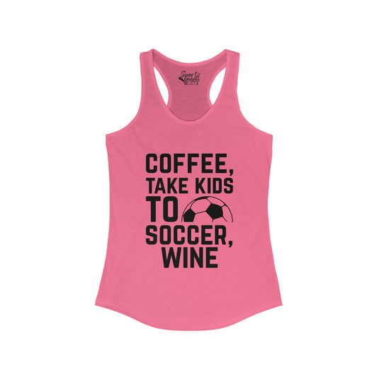 Coffee Take Kids to Soccer Wine Adult Women's Racerback Tank