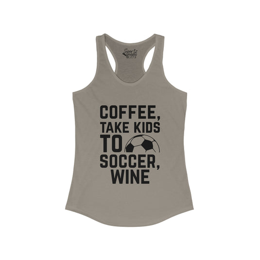 Coffee Take Kids to Soccer Wine Adult Women's Racerback Tank