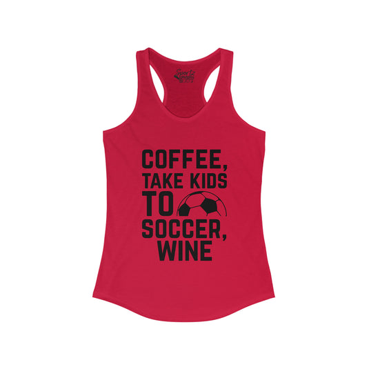 Coffee Take Kids to Soccer Wine Adult Women's Racerback Tank