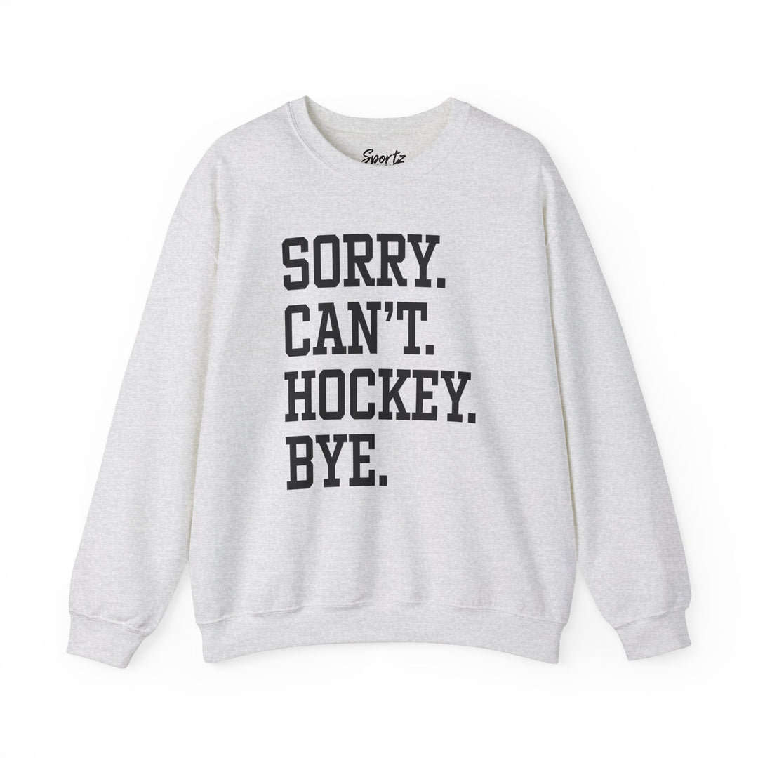 Sorry Can't Hockey Bye Tall Design Adult Unisex Crewneck Sweatshirt
