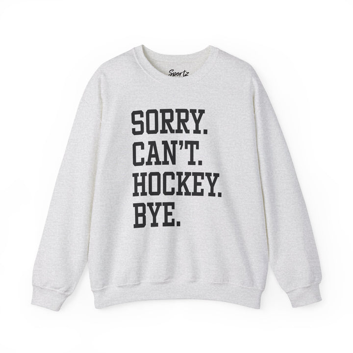 Sorry Can't Hockey Bye Tall Design Adult Unisex Crewneck Sweatshirt