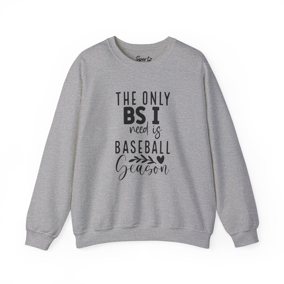 The Only BS I Need Baseball Adult Unisex Crewneck Sweatshirt