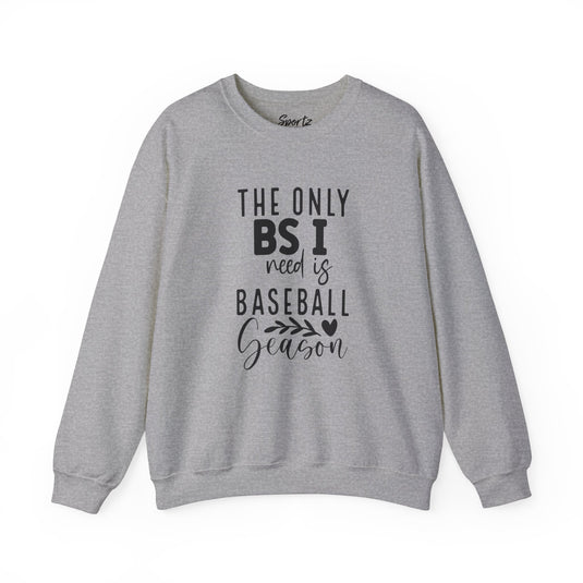 The Only BS I Need Baseball Adult Unisex Basic Crewneck Sweatshirt