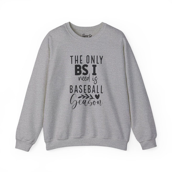 The Only BS I Need Baseball Adult Unisex Crewneck Sweatshirt