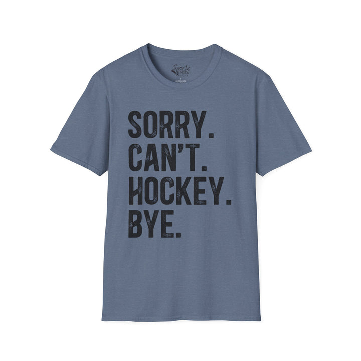 Sorry Can't Hockey Bye Rustic Design Adult Unisex T-Shirt