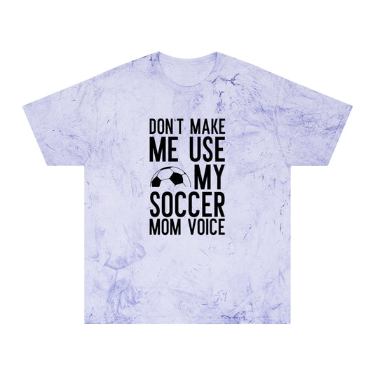 Don't Make Me Use My Soccer Mom Voice Adult Unisex Colorblast T-Shirt