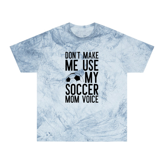 Don't Make Me Use My Soccer Mom Voice Adult Unisex Colorblast T-Shirt