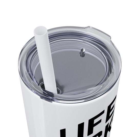 Life is Hockey 20oz Skinny Tumbler with Straw in Matte or Glossy