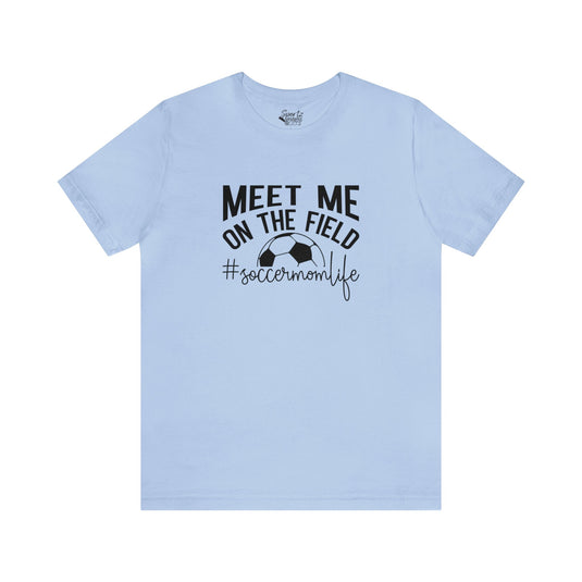 Meet Me on the Field Soccer Adult Unisex Mid-Level T-Shirt