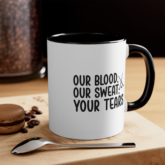 Our Blood Our Sweat Your Tears 11oz Hockey Accent Mug