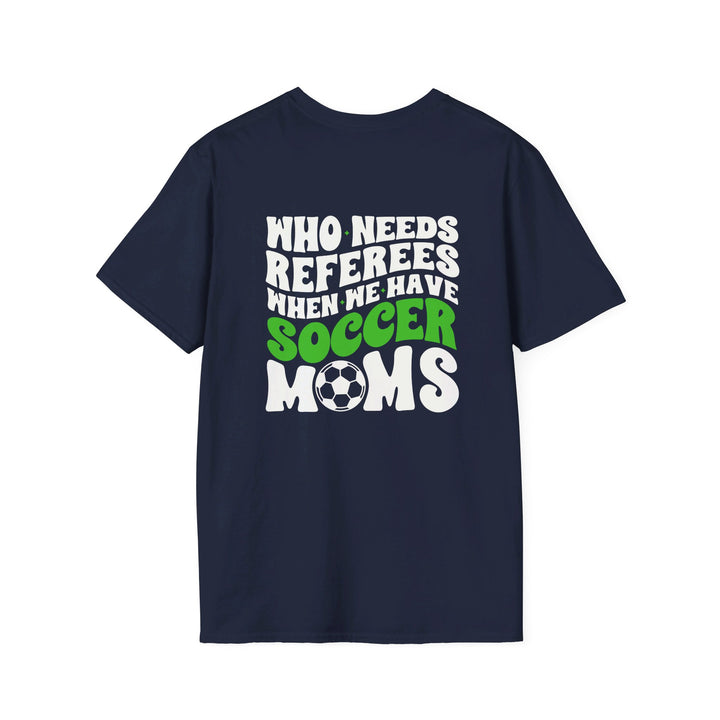 Who Needs Referees Soccer Unisex Adult T-Shirt