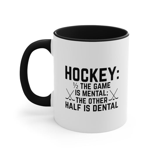 Hockey 1/2 the Game is Mental 11oz Accent Mug