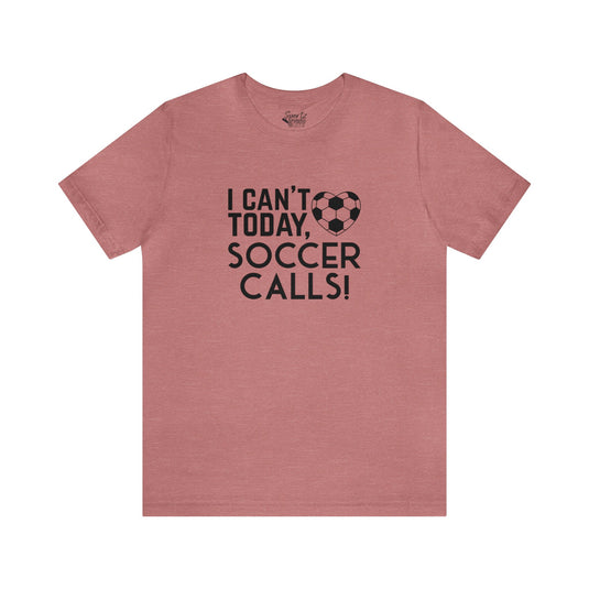 I Can't Today Soccer Adult Unisex Mid-Level T-Shirt