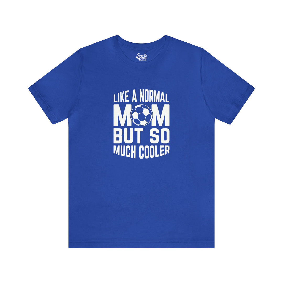 Like a Normal Mom Adult Unisex Mid-Level T-Shirt