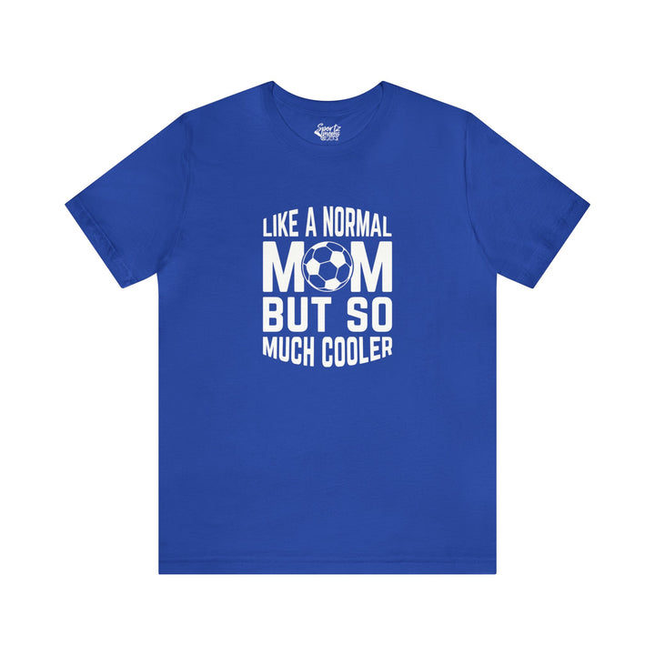 Like a Normal Mom Adult Unisex Mid-Level T-Shirt